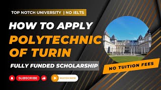 HOW TO APPLY FOR POLYTECHNIC UNIVERSITY OF TURIN  NO IELTS  FULLY FUNDED SCHOLARSHIP [upl. by Ettenom]