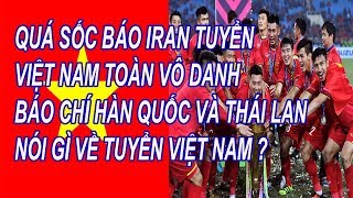 Qúa Sốc Báo Iran Tuyển Việt Nam Toàn Vô Danh Báo Chí Thái Lan Và Hàn Quốc Nói Gì Về Tuyển Việt Nam [upl. by Ssitnerp]