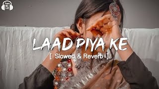 Laad Piya Ke  Slowed amp Reverb  Sapna Choudhary  Haryanvi Song Slowed ampReverb [upl. by Airretnahs]