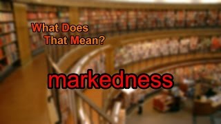 What does markedness mean [upl. by Akinit]