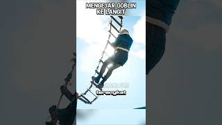 MENGEJAR GOBLIN KE LANGIT [upl. by Eiba]