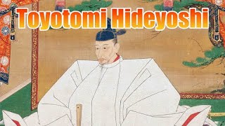 Toyotomi Hideyoshi [upl. by Efinnej]