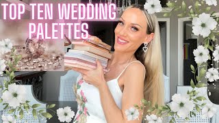 TOP TEN WEDDING EYESHADOW PALETTES 💍 Or if you’re a soft glam eyeshadow lover [upl. by Robinetta]