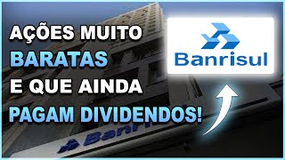 BRSR6  BANRISUL VALE A PENA INVESTIR AÇÕES BARATAS E QUE PAGAM DIVIDENDOS  ANÁLISE [upl. by Prudi150]