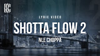 NLE Choppa  Shotta Flow 2  Lyrics [upl. by Rozella774]