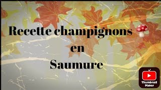 RECETTE CHAMPIGNONS 🍄 EN SAUMURE [upl. by Barabas]