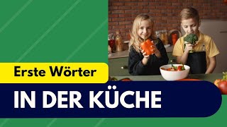 Erste Wörter lernen für Kleinkinder  Wortschatz In der Küche auf deutsch lernen [upl. by Noedig]