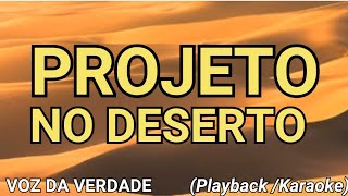 Projeto no Deserto  Voz da Verdade Playback  Karaoke [upl. by Hodgkinson]