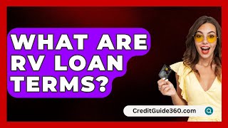 What Are RV Loan Terms  CreditGuide360com [upl. by Liane]