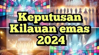 KEPUTUSAN KILAUAN EMAS FINAL 2024 [upl. by Acnoib615]