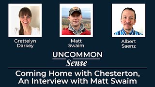 Uncommon Sense Coming Home with Chesterton An Interview with Matt Swaim [upl. by Lynsey779]