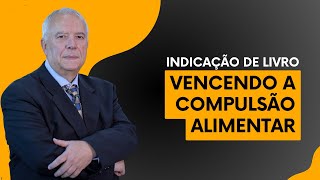 Vencendo a Compulsão Alimentar [upl. by Earley]