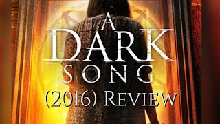 A Dark Song 2016 Review [upl. by Dreher]