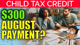 300 Monthly Child Tax Credit Payments in August Heres the Truth  2024 Update [upl. by Larentia384]