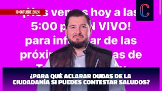 ¿Para qué aclarar dudas de la ciudadanía si puedes contestar saludos [upl. by Sardse228]