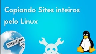 Copiando sites inteiros pelo Linux [upl. by Nimsay]