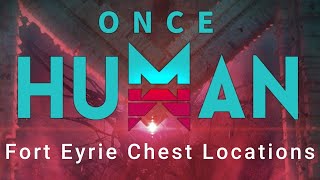 ONCE HUMAN  Fort Eyrie Chest Locations [upl. by Ok611]