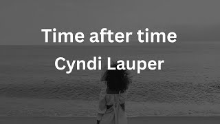 Cyndi Lauper  Time after time Lyrics [upl. by Adnawyek]