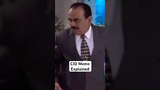 ACP Pradyuman CID Meme Explained  cid abhijeetcid dayacid acppradyuman dub [upl. by Sherar]