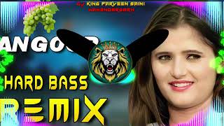 Angoor Masoom Sharma Dj Remix  Hard Bass  High Vibration Mix  Dj Parveen Saini Mahendergarh [upl. by Etteloiv687]