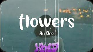 ARRDEE  FLOWERS SAY MY NAME LYRICS [upl. by Imoyik]