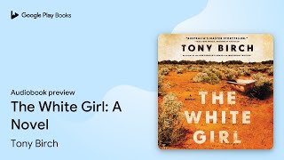 The White Girl A Novel by Tony Birch · Audiobook preview [upl. by Airenahs]