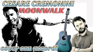 MOONWALK  CESARE CREMONINI Cover con Accordi [upl. by Immat]