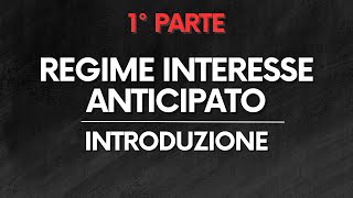 MATE FIN Regime interesse anticipato  Introduzione – PARTE 12 [upl. by Milt]