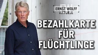 Bezahlkarte für Flüchtlinge  Ernst Wolff Aktuell [upl. by Adnohsor]