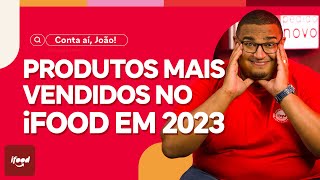 Desvendando os produtos mais vendidos no iFood em 2023 [upl. by Nnaecarg]