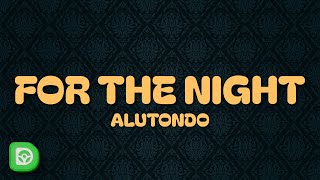 Alutondo  For The Night Lyrics [upl. by Lyndsie]