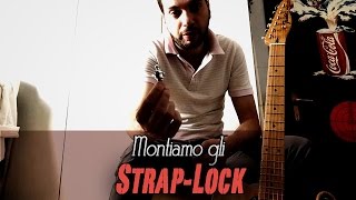 Montiamo Gli Strap Lock Sulla Nostra Chitarra  Tutorial [upl. by Aurea]