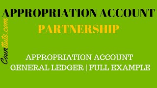 Appropriation Account  Partnership General Ledger  FULL Example [upl. by Leugimesoj]