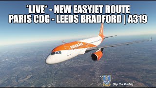 🔴 LIVE New Easyjet Route  Paris to Leeds Bradford  A319 Real Ops Flight MSFS 2020 VATSIM [upl. by Relyhcs]