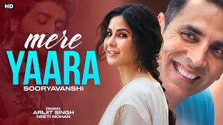 Mere Yaara LYRICSArijit Singh Neeti Mohan  Sooryavanshi  Akshay K Katrina K  Full Song [upl. by Zora]