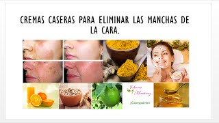 Cremas caseras para eliminar las manchas de la cara [upl. by Lasonde]