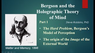 Bergsons Holographic Theory  1  The image of the external world Watch 1r  newer version of 1 [upl. by Harold]