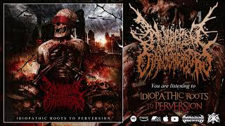 Numbered With The Transgressors  Idiopathic Roots To Perversion FULL ALBUM [upl. by Tatman]