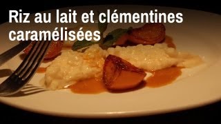 Recette de chef  riz au lait et clémentines caramélisées [upl. by Iinden]