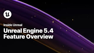 Unreal Engine 54 Feature Overview  Inside Unreal [upl. by Odab]