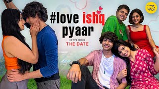 Love Ishq Pyaar Web Series  The Date Episode 6  Content Ka Keeda [upl. by Inna]