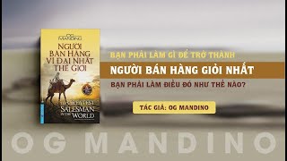 Người Bán Hàng Vĩ Đại Nhất Thế Giới  Og Mandino  8 Nguyên Tắc Kinh Điển [upl. by Oitaroh483]