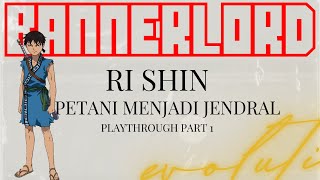 BANNERLORD  KINGDOM KISAH AWAL MULA RI SHIN XIN PETANI MENJADI JENDRAL [upl. by Mathre]