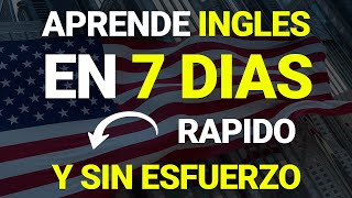 😱 CÓMO APRENDER INGLÉS EN 7 DÍAS ✅  APRENDE INGLES RAPIDO Y FACIL CON CURSO COMPLETO 🔥 [upl. by Aleuname883]