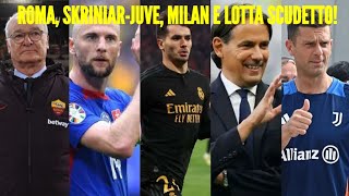 PUNTO SU ROMA SKRINIARJUVE IDEE INSENSATE DEL MILAN E LOTTA SCUDETTO [upl. by Binny]