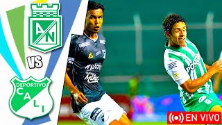 Atlético Nacional vs Deportivo Cali en vivo  Clausura Colombia Jornada 7 [upl. by Eadwina]