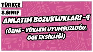 8 Sınıf Türkçe  Anlatım Bozuklukları 4 Özne  Yüklem Uyumsuzluğu Öge Eksikliği  2022 [upl. by Yzus161]