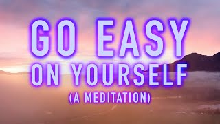 Guided Mindfulness Meditation  Go Easy on Yourself  Selfcare and SelfLove 15 Minutes [upl. by Kcirddor]