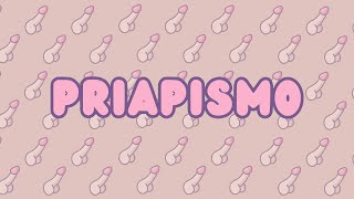 ¿Qué es el PRIAPISMO 🍆🍆 [upl. by Zenas14]