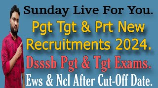 Pgt Tgt Prt Recruitments 2024 Dsssb Pgt Ntt amp Tgt Exams Next Year Ews Problem Solved Zakir Abbas [upl. by Aerised179]